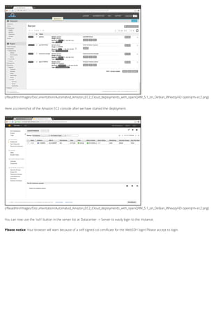 (/fileadmin/Images/Documentation/Automated_Amazon_EC2_Cloud_deployments_with_openQRM_5.1_on_Debian_Wheezy/42-openqrm-ec2.png)
(/fileadmin/Images/Documentation/Automated_Amazon_EC2_Cloud_deployments_with_openQRM_5.1_on_Debian_Wheezy/43-openqrm-ec2.png)
Here a screenshot of the Amazon EC2 console after we have started the deployment.
You can now use the 'ssh' button in the server list at Datacenter -> Server to easily login to the Instance.
Please notice: Your browser will warn because of a self-signed ssl certificate for the WebSSH login! Please accept to login.
 
