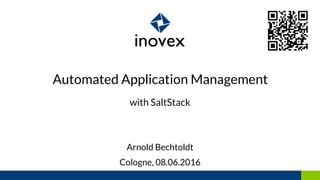 Automated Application Management
with SaltStack
Arnold Bechtoldt
Cologne, 08.06.2016
 