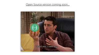Open Source version coming soon…
 