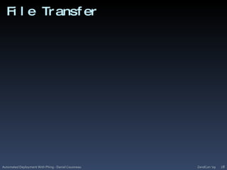 File TransferZendCon '09Automated Deployment With Phing - Daniel Cousineau28