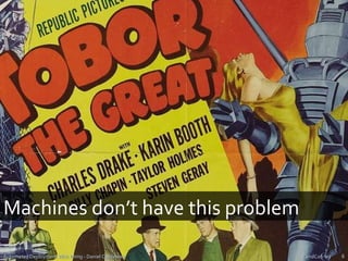 Machines don’t have this problemZendCon '09Automated Deployment With Phing - Daniel Cousineau6