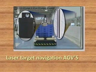 Laser target navigation AGV’S
 