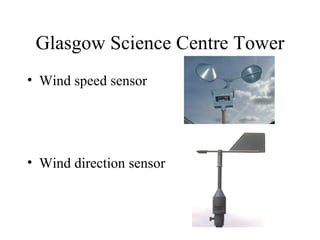 Glasgow Science Centre Tower Wind speed sensor Wind direction sensor 