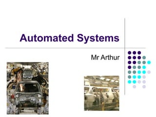Automated Systems Mr Arthur 