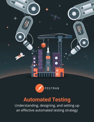 Automated Testing
Understanding, designing, and setting up
an eﬀective automated testing strategy
 
