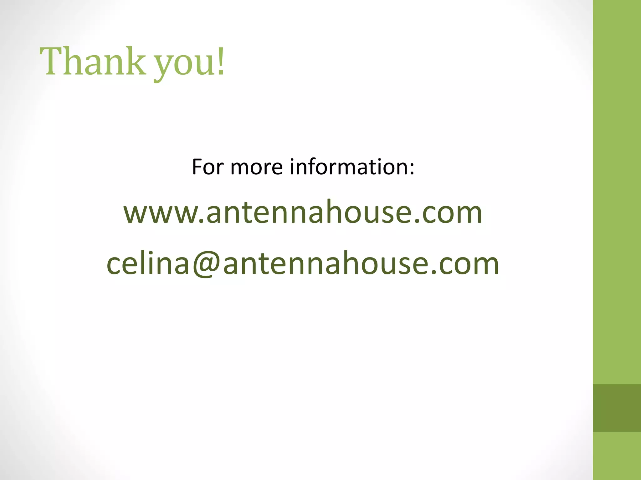 Thank you!
For more information:
www.antennahouse.com
celina@antennahouse.com