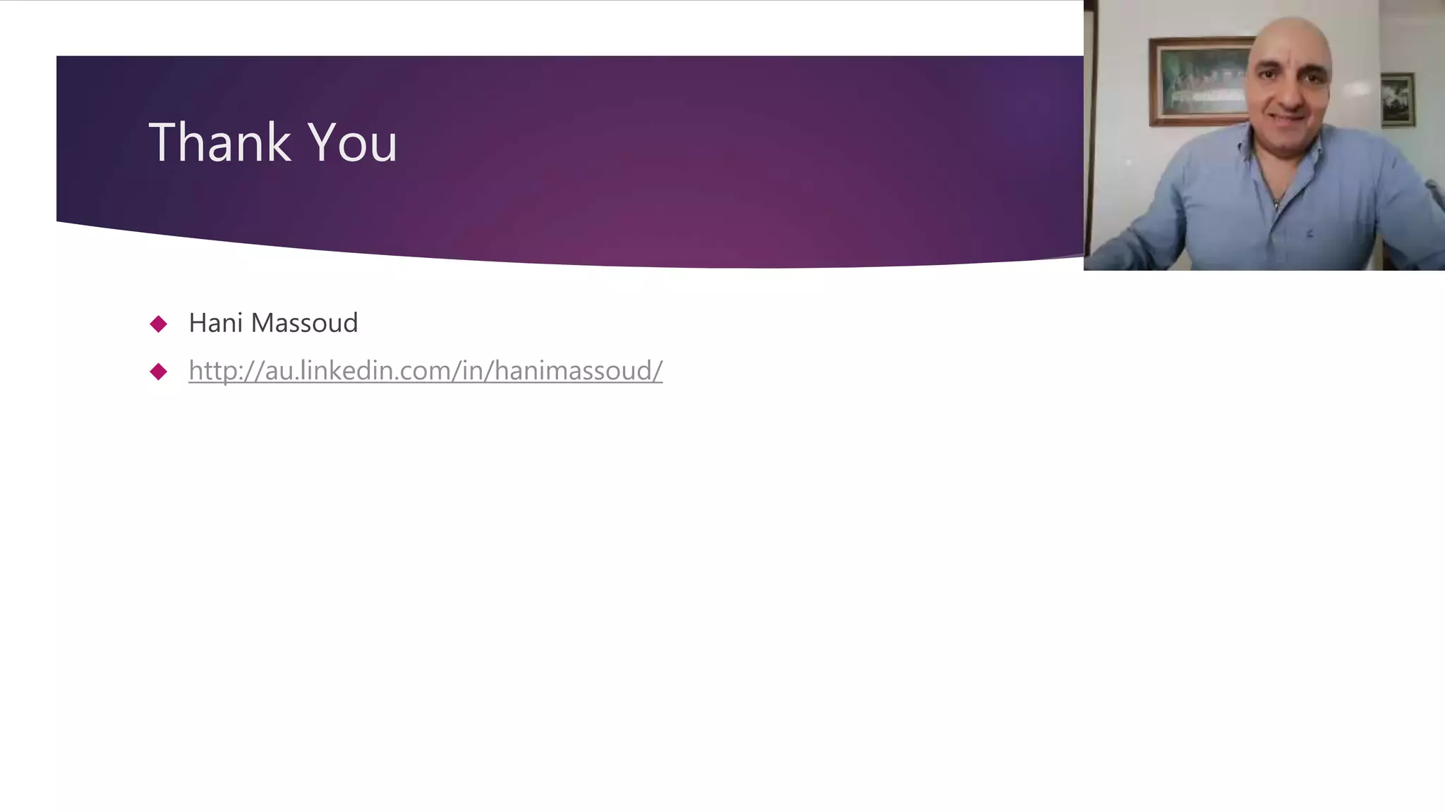 Thank You  Hani Massoud  http://au.linkedin.com/in/hanimassoud/ 17 