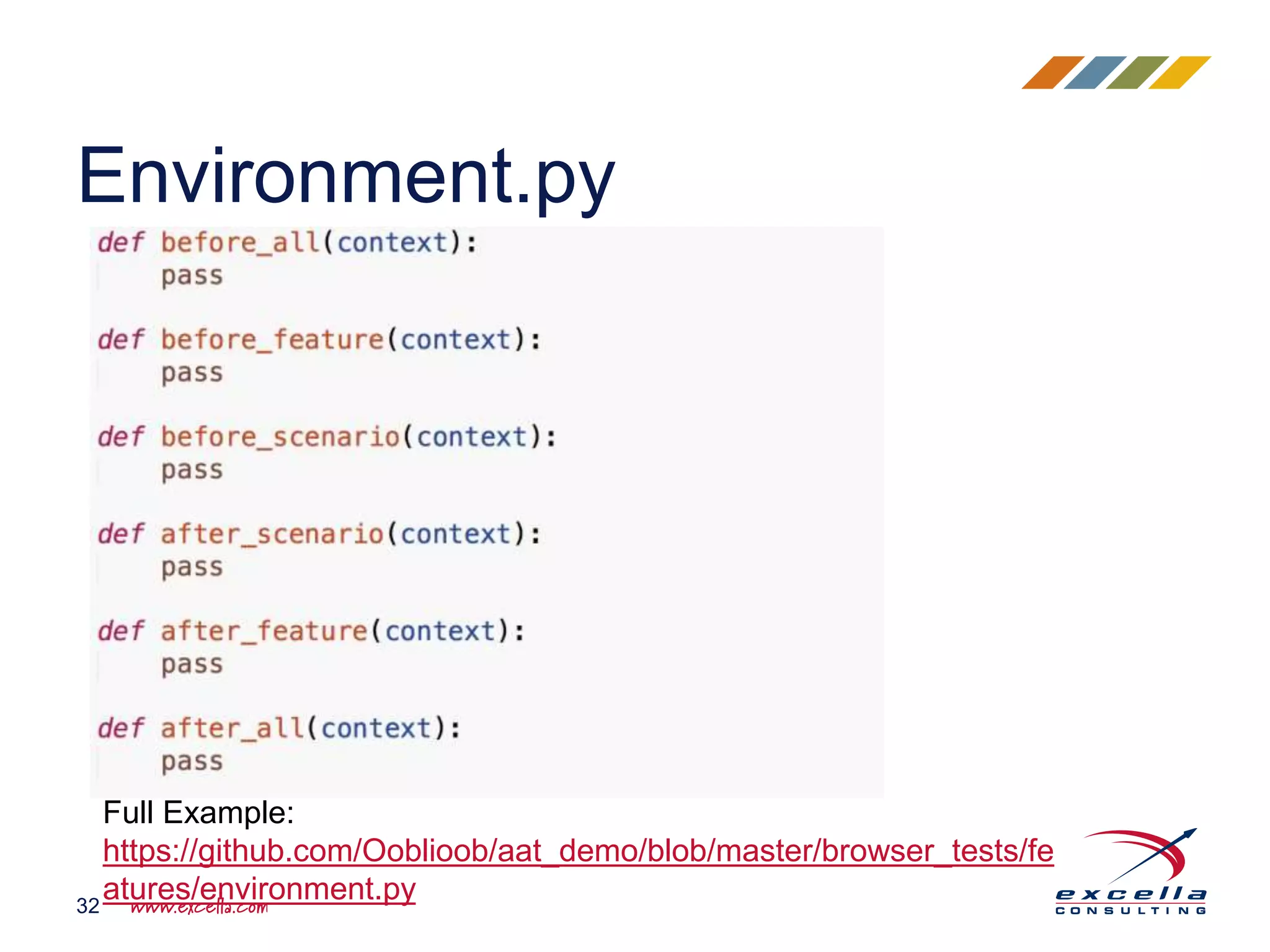 Environment.py
32
Full Example:
https://github.com/Ooblioob/aat_demo/blob/master/browser_tests/fe
atures/environment.py
 