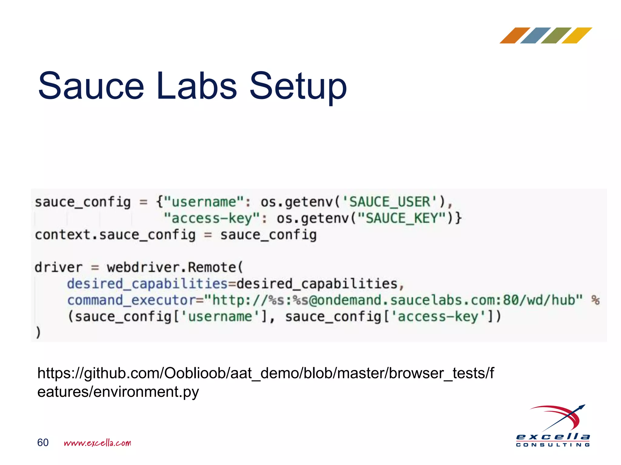 Sauce Labs Setup
60
https://github.com/Ooblioob/aat_demo/blob/master/browser_tests/f
eatures/environment.py
 