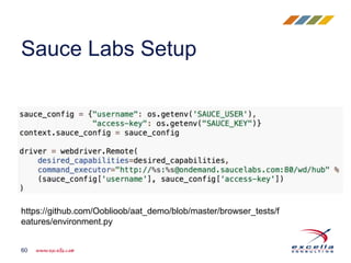 Sauce Labs Setup
60
https://github.com/Ooblioob/aat_demo/blob/master/browser_tests/f
eatures/environment.py
 