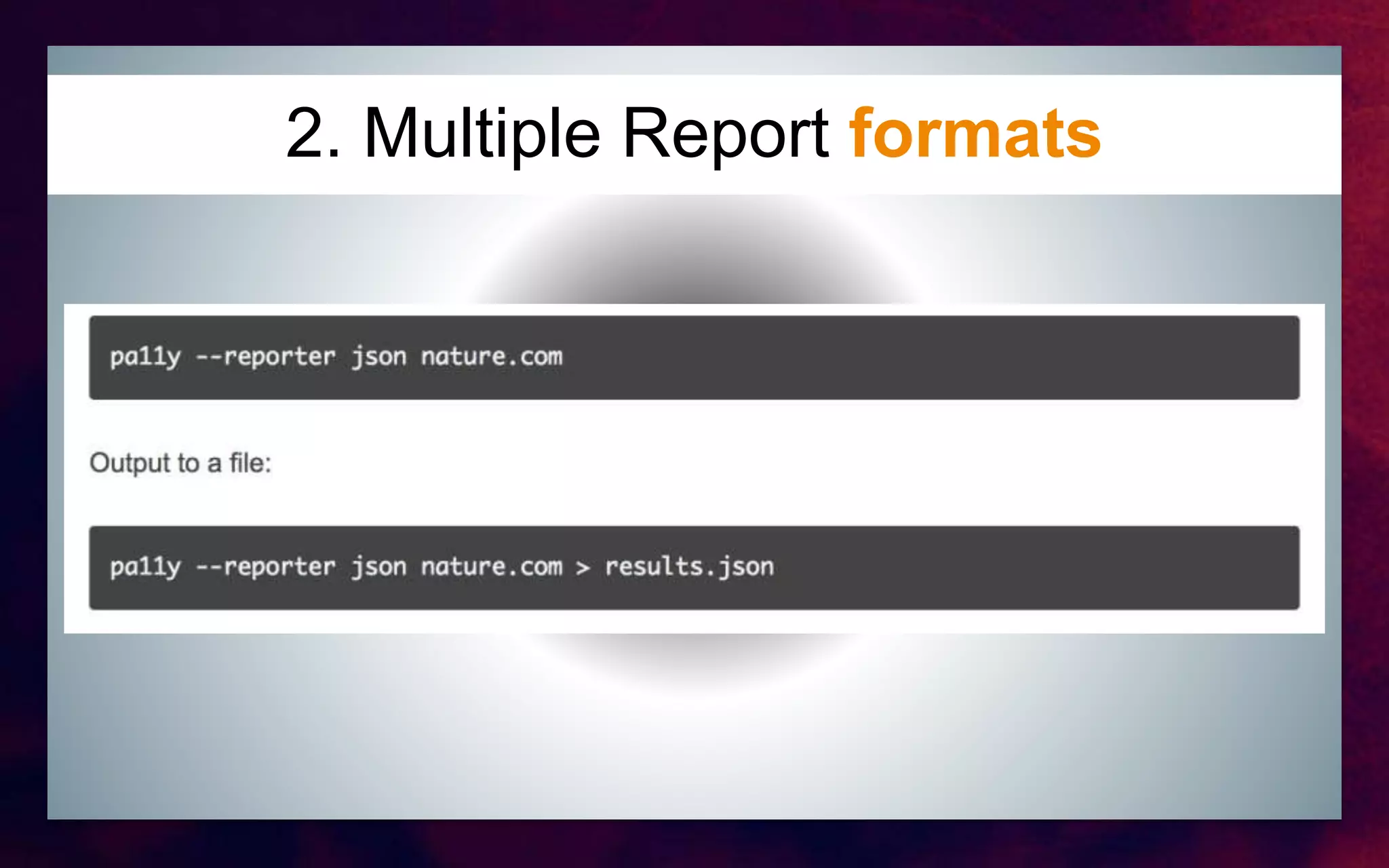 2. Multiple Report formats
 