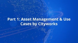 Part 1: Asset Management & Use
Cases by Cityworks
 