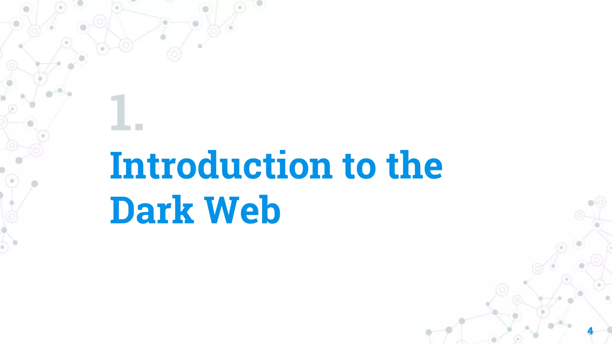 1.
Introduction to the
Dark Web
4
 
