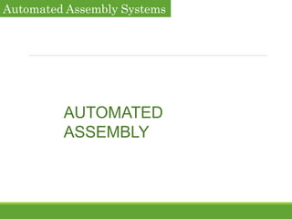 Automated Assembly Systems
AUTOMATED
ASSEMBLY
 