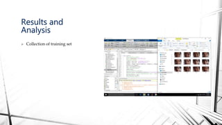  Collection of training set
Results and
Analysis
 