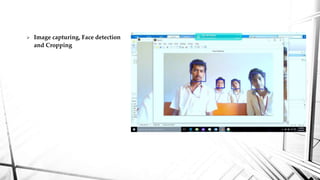  Image capturing, Face detection
and Cropping
 