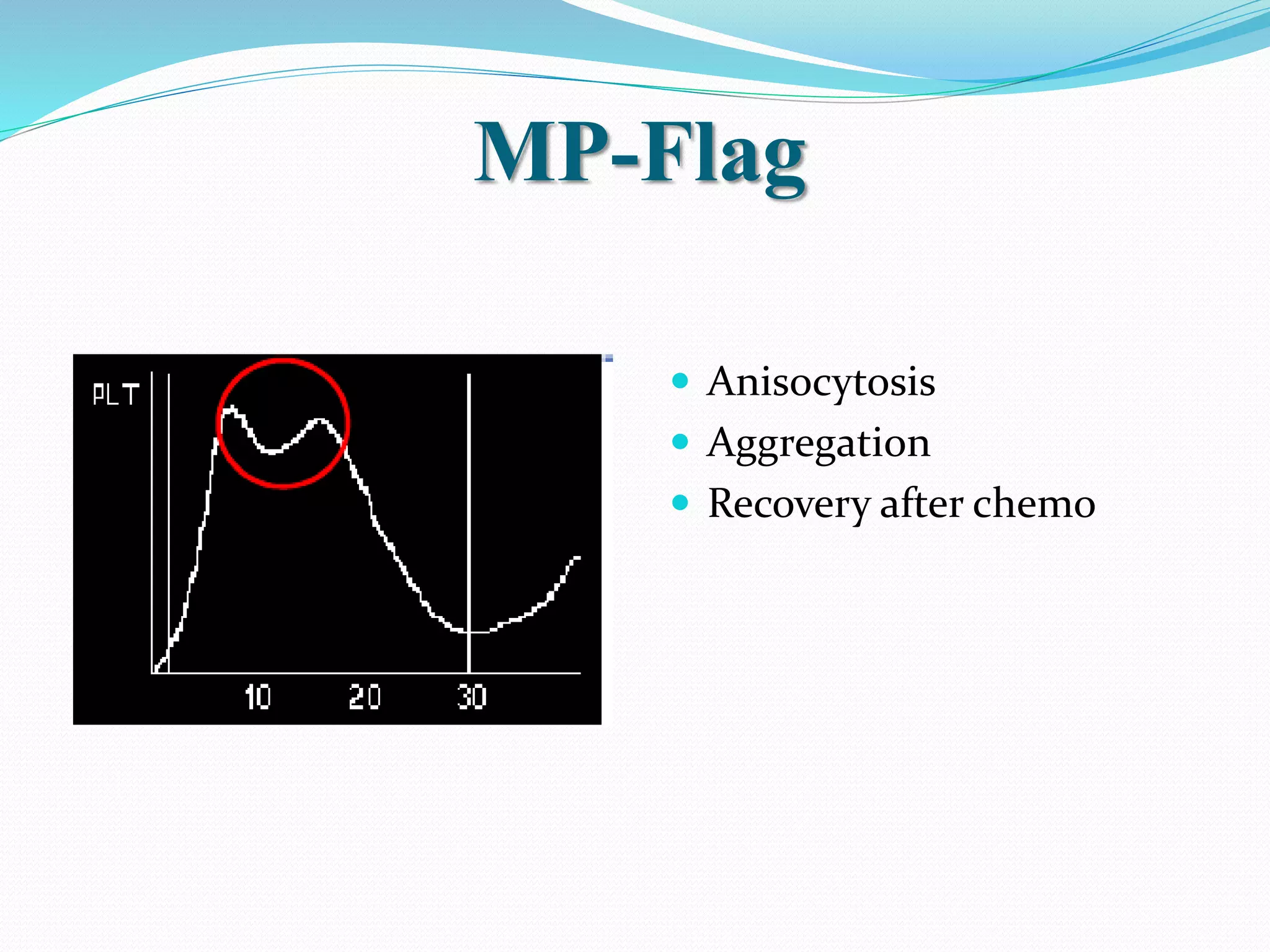 MP-Flag
 Anisocytosis
 Aggregation
 Recovery after chemo
 