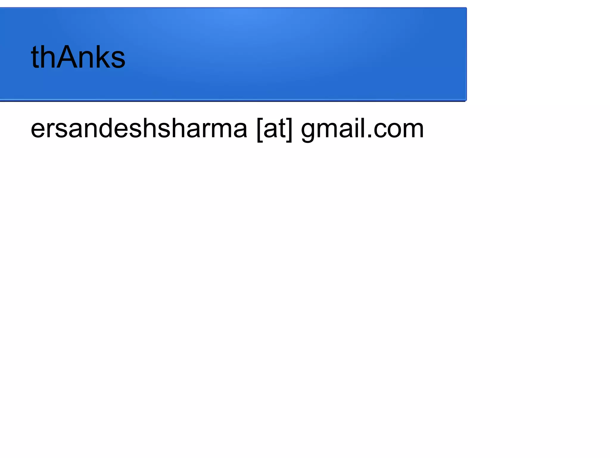 thAnks ersandeshsharma [at] gmail.com 
