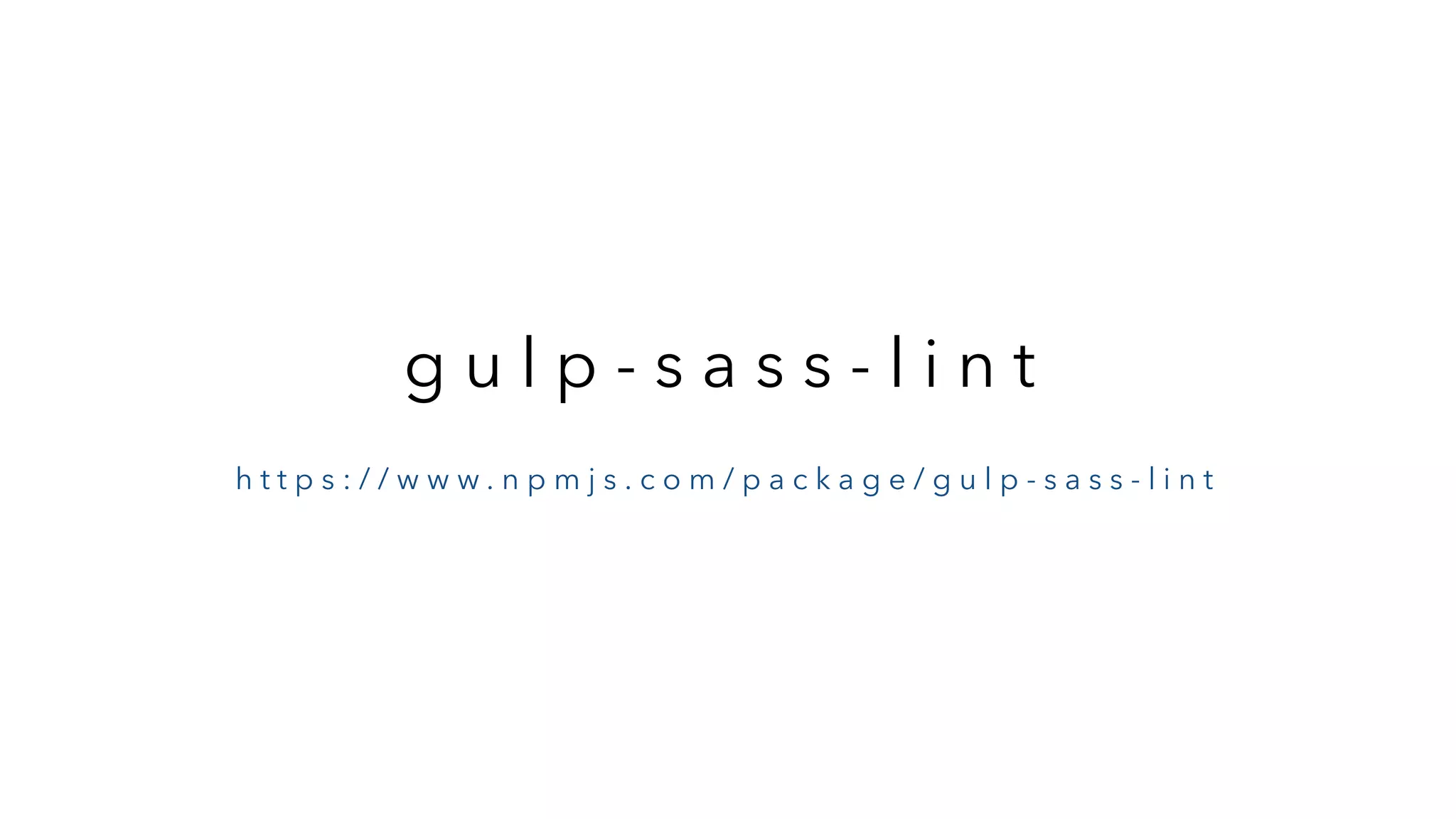 g u l p - s a s s - l i n t h t t p s : / / w w w . n p m j s . c o m / p a c k a g e / g u l p - s a s s - l i n t 