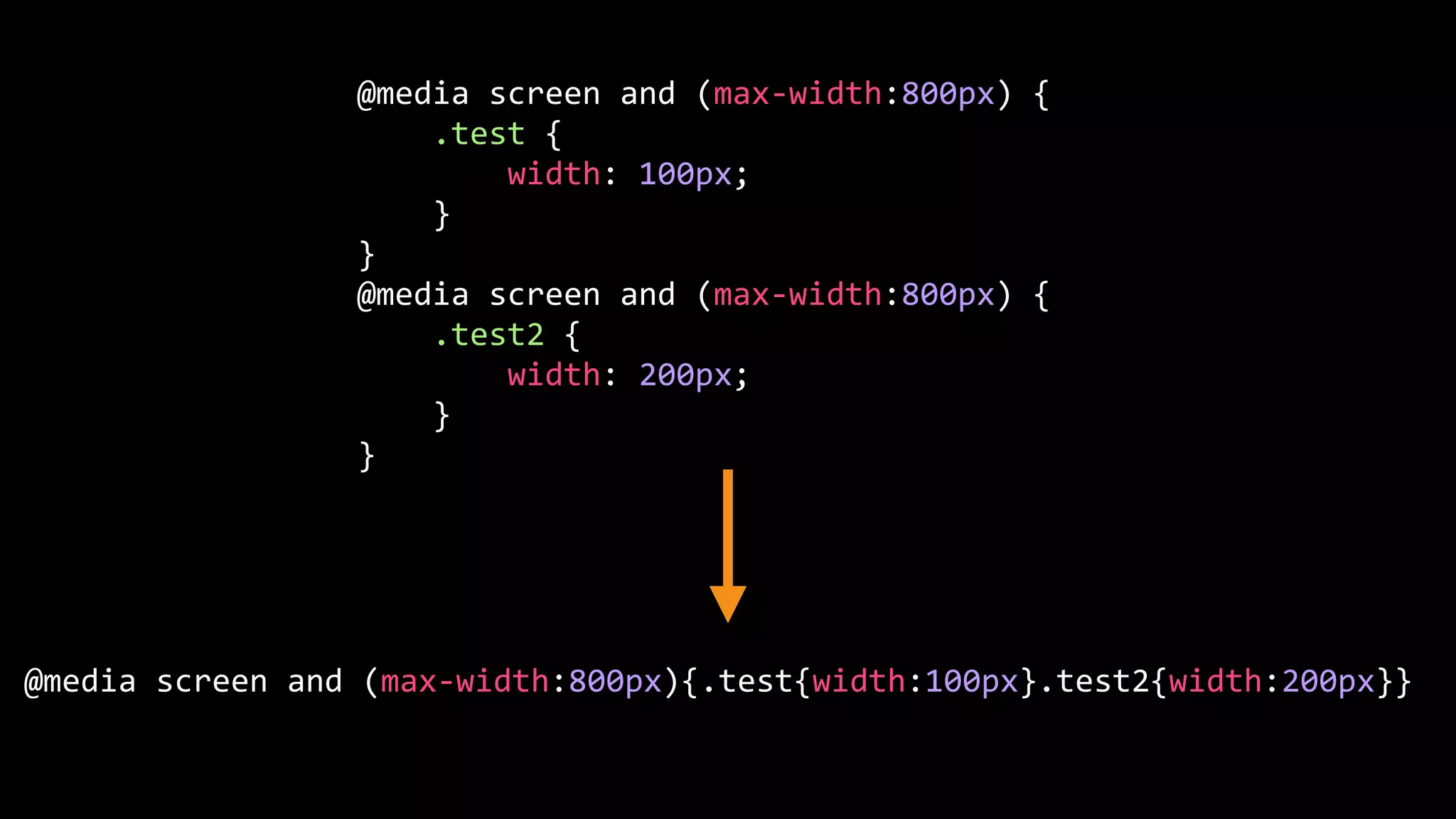 @media screen and (max-width:800px) { .test { width: 100px; } } @media screen and (max-width:800px) { .test2 { width: 200px; } } @media screen and (max-width:800px){.test{width:100px}.test2{width:200px}} 