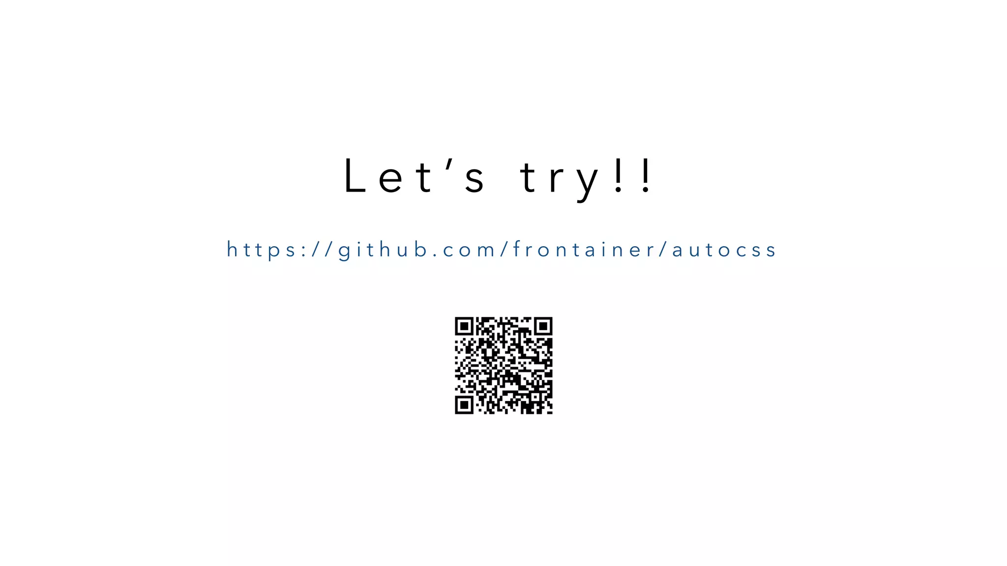 L e t ’ s t r y ! ! h t t p s : / / g i t h u b . c o m / f r o n t a i n e r / a u t o c s s 