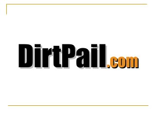 DirtPailDirtPail.com.com
 