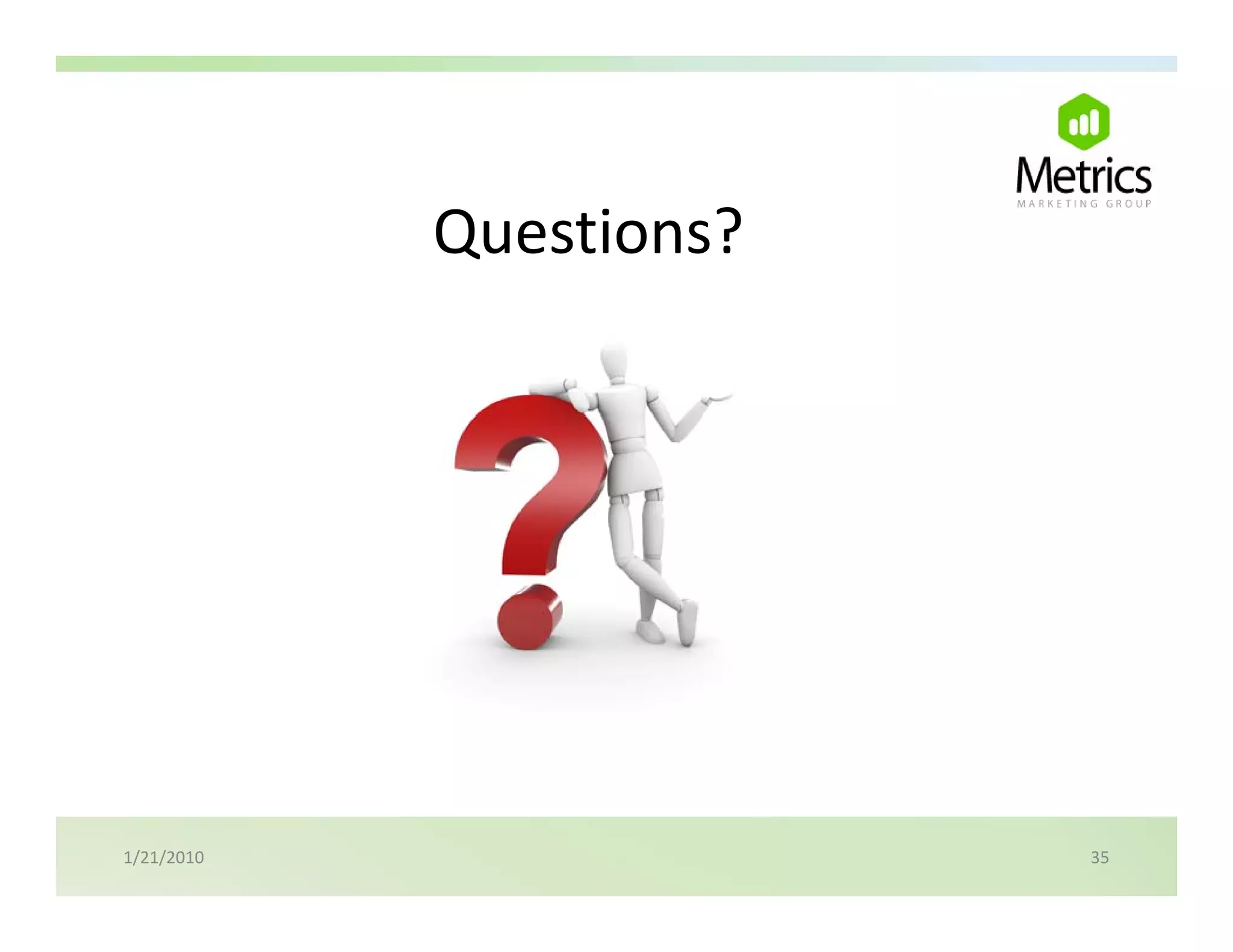 Questions? 




1/21/2010                 35
 