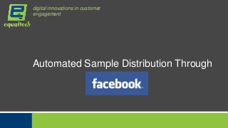 digital innovations in customer
engagement
© equaltech pvt ltd confidential
Automated Sample Distribution Through
 