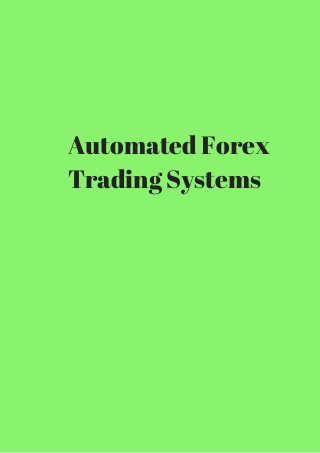 Automated Forex 
Trading Systems 
 
