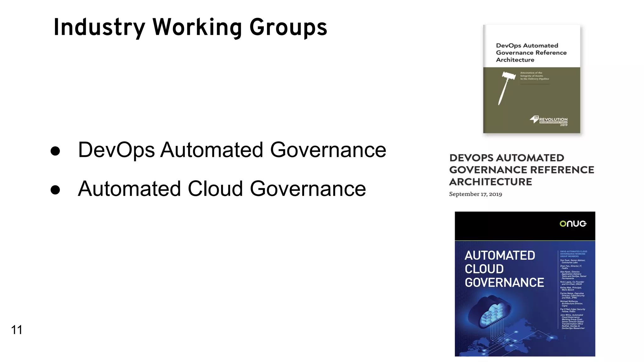 ● DevOps Automated Governance
● Automated Cloud Governance
11
Industry Working Groups
 