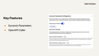 ● Dynamic Parameters
● OpenAPI Caller
Key Features
 