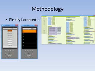 Methodology
• Finally I created....

 