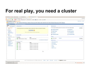 For real play, you need a cluster
 