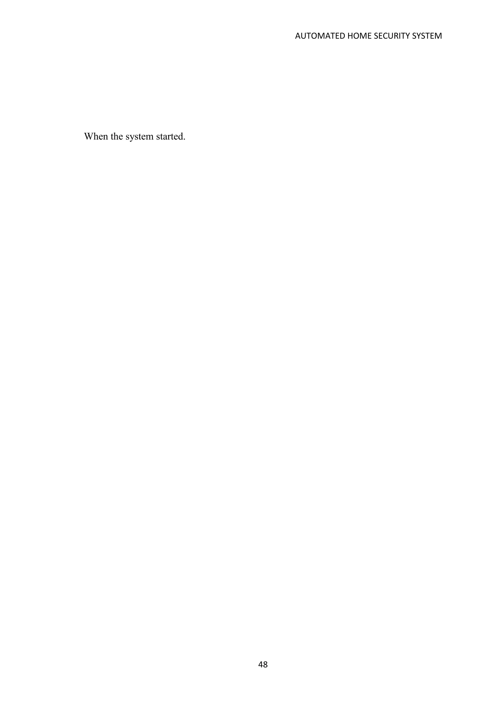 AUTOMATED HOME SECURITY SYSTEM
48
When the system started.
 