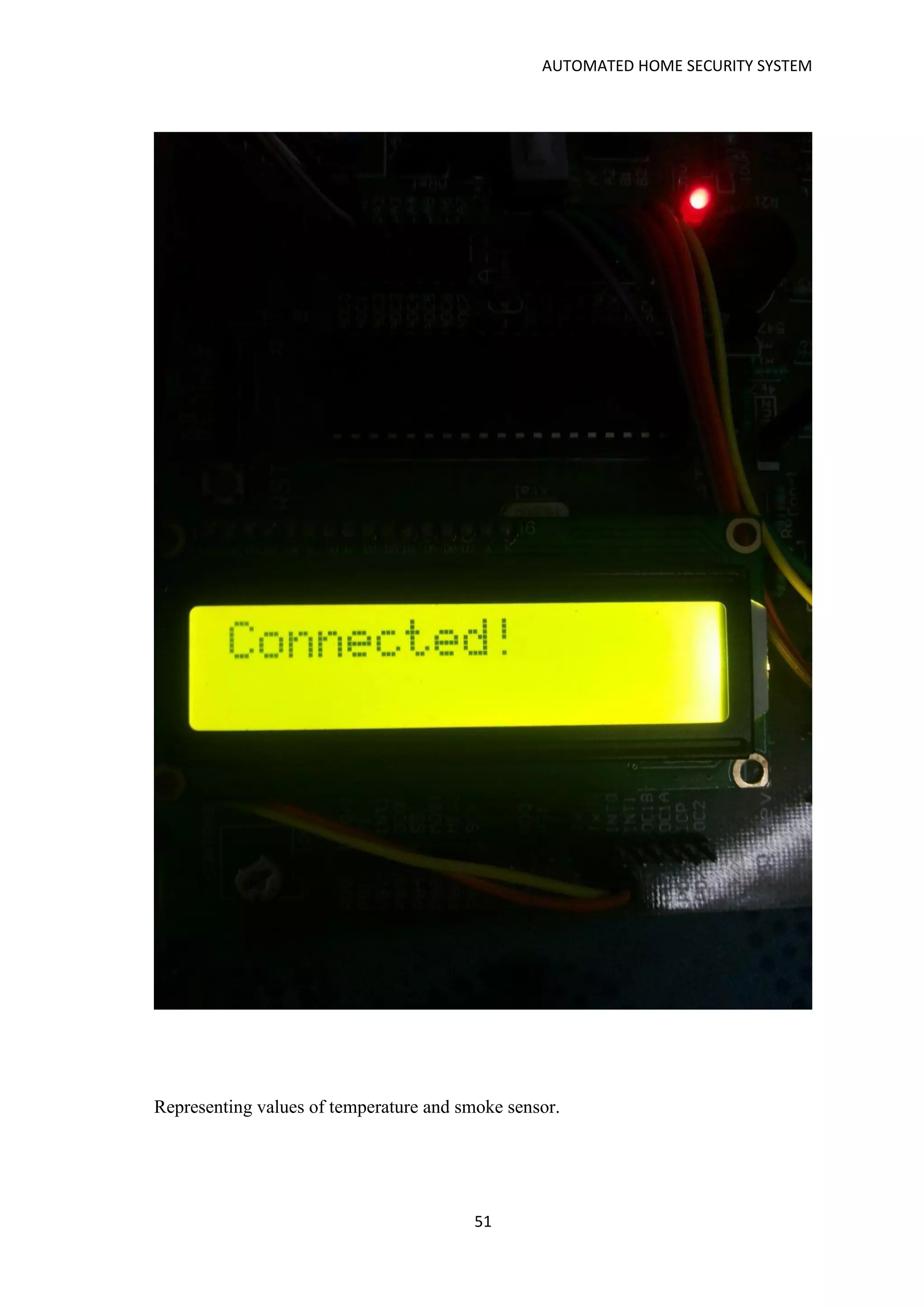 AUTOMATED HOME SECURITY SYSTEM
51
Representing values of temperature and smoke sensor.
 