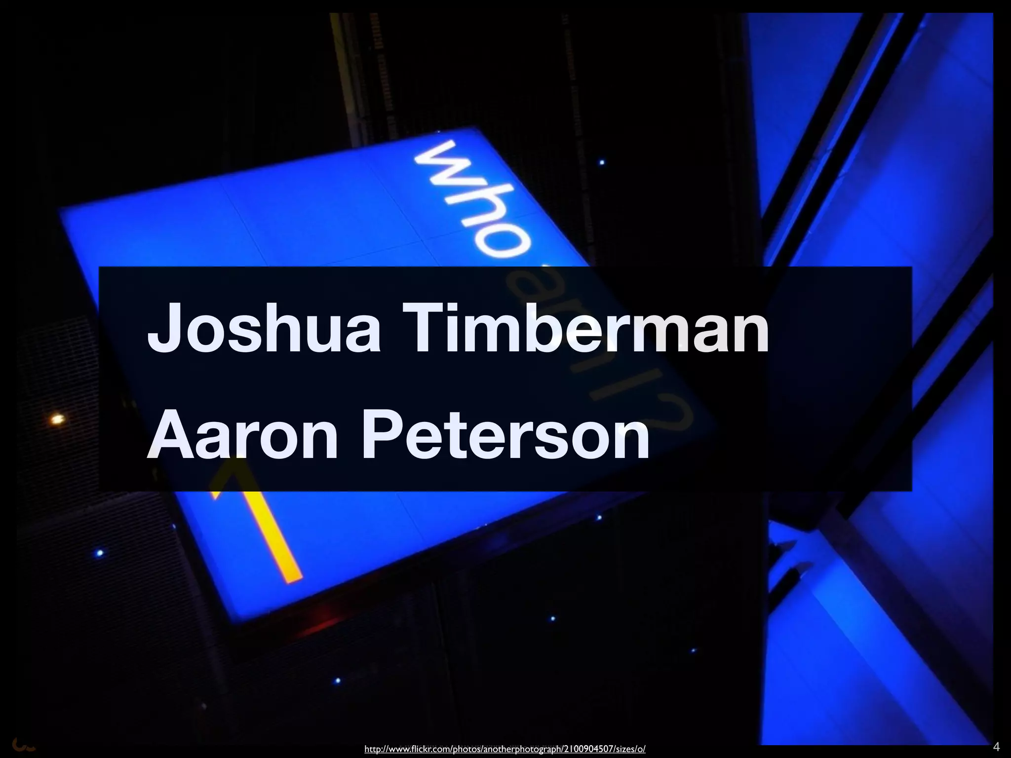 Joshua Timberman
Aaron Peterson



               Copyright © 2010 Opscode, Inc - All Rights Reserved
      http://www.ﬂickr.com/photos/anotherphotograph/2100904507/sizes/o/   4
 