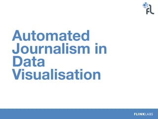 Automated
Journalism in
Data
Visualisation
 