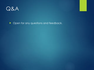 Q&A
? Open for any questions and feedback.
 