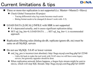 Current limitations & tips
  Three or more-tier replication is not supported (i.e. Master->Master2->Slave)
      Check G...