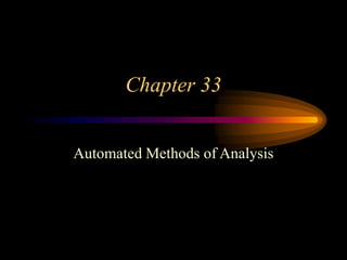 Chapter 33
Automated Methods of Analysis
 