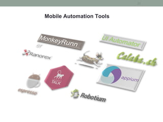 22
Mobile Automation Tools
 