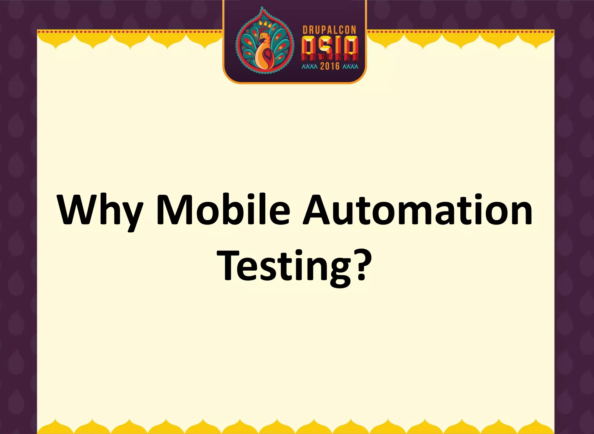 Why Mobile Automation
Testing?
 