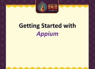 Getting Started with
Appium
 