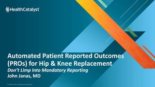 Automated Patient Reported Outcomes (PROs) for Hip & Knee Replacement ...