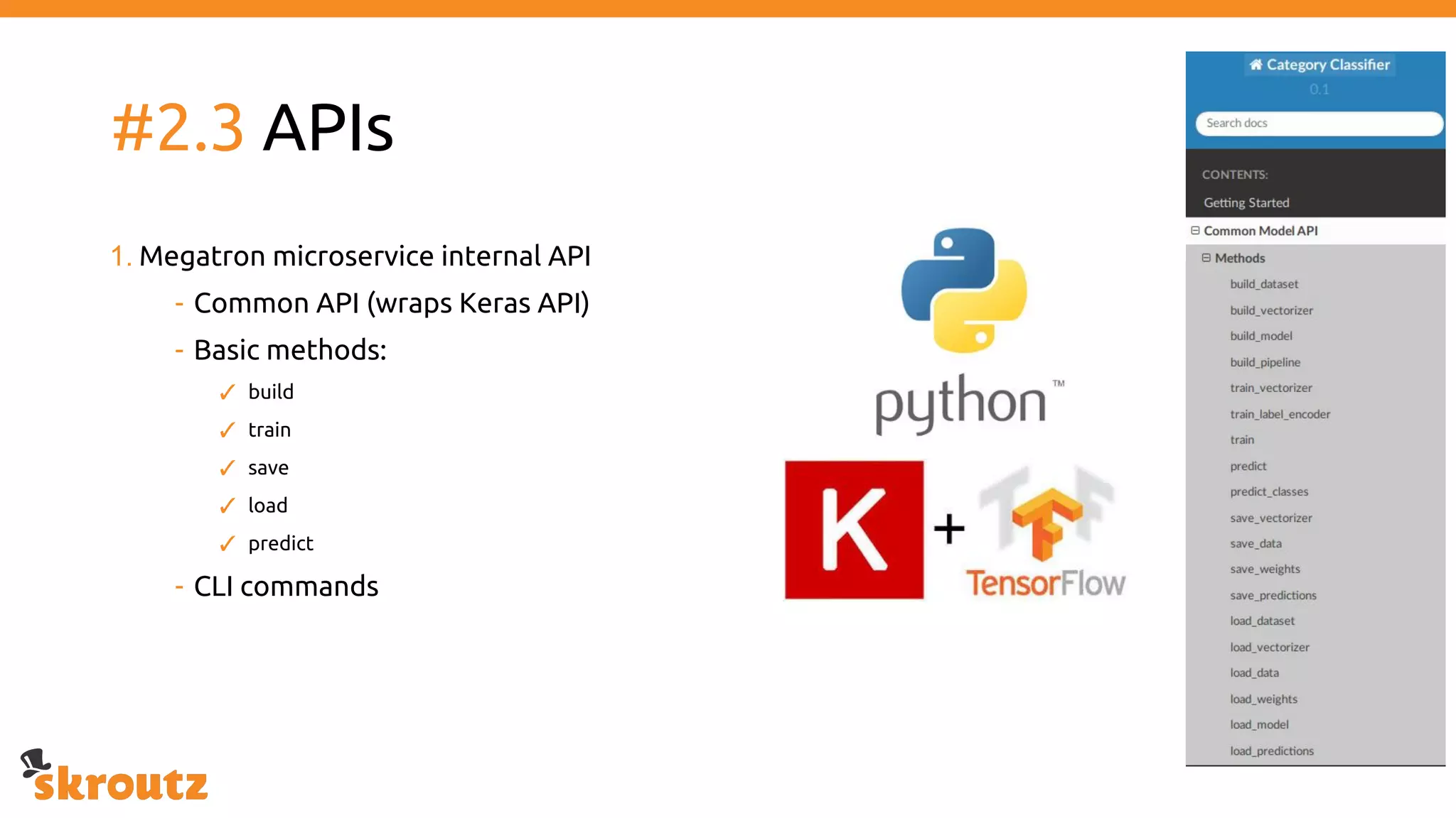#2.3 APIs
1. Megatron microservice internal API
- Common API (wraps Keras API)
- Basic methods:
✓ build
✓ train
✓ save
✓ load
✓ predict
- CLI commands
 