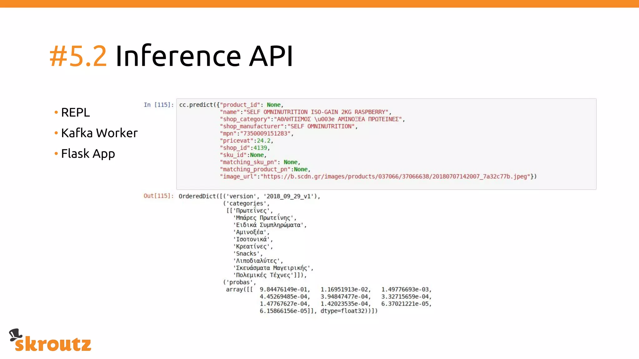 #5.2 Inference API
• REPL
• Kafka Worker
• Flask App
 