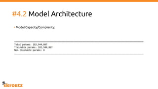 #4.2 Model Architecture
• Model Capacity/Complexity:
 