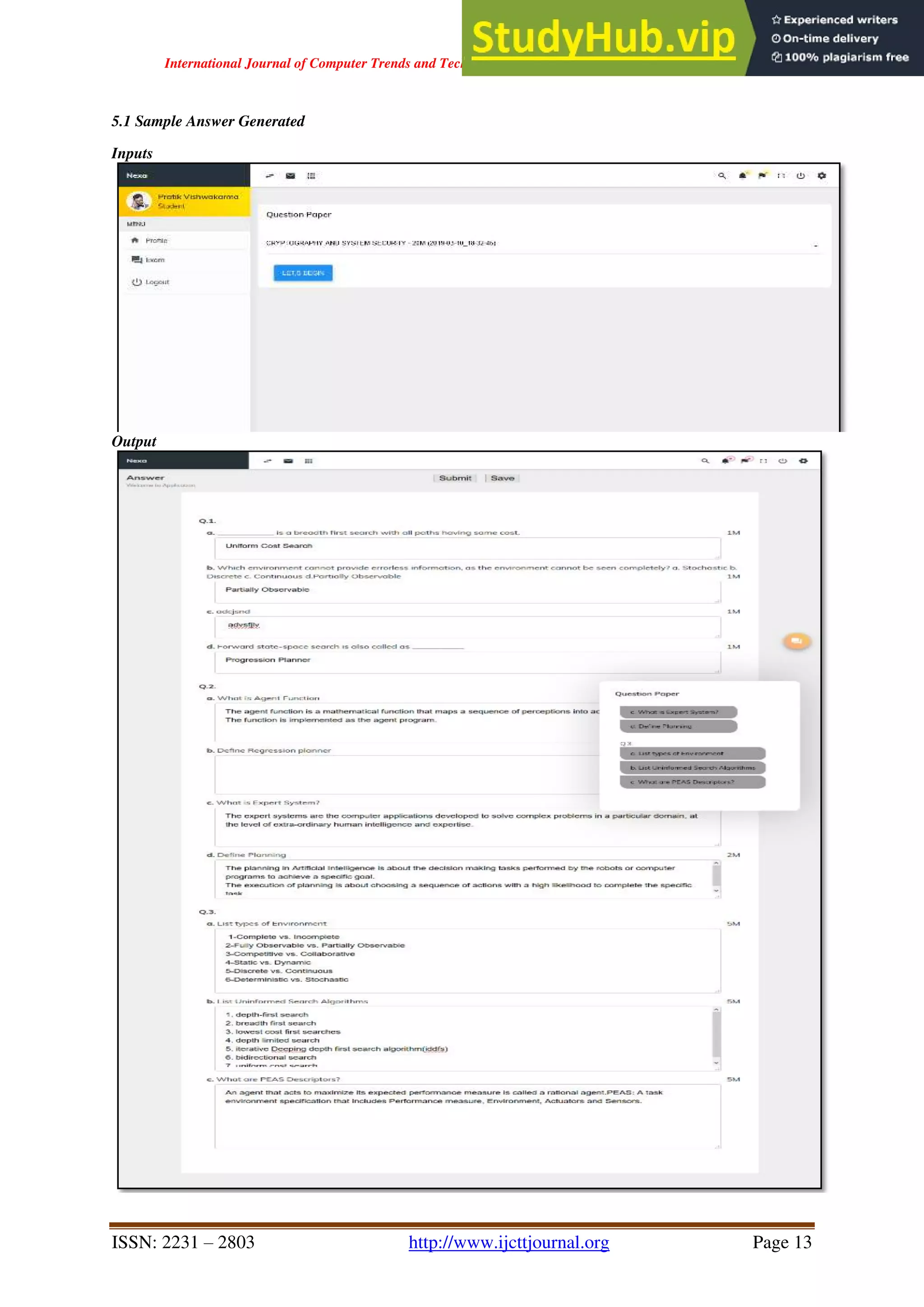 International Journal of Computer Trends and Technology ( IJCTT ) - Volume 67 Issue 4 – April 2019
ISSN: 2231 – 2803 http://www.ijcttjournal.org Page 13
5.1 Sample Answer Generated
Inputs
Output
 