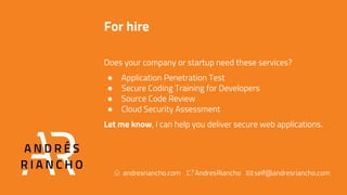 For hire
Does your company or startup need these services?
● Application Penetration Test
● Secure Coding Training for Developers
● Source Code Review
● Cloud Security Assessment
Let me know, I can help you deliver secure web applications.
 