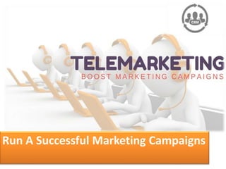 Run A Successful Marketing Campaigns
 
